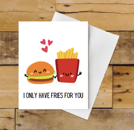I Only Have Fries For You