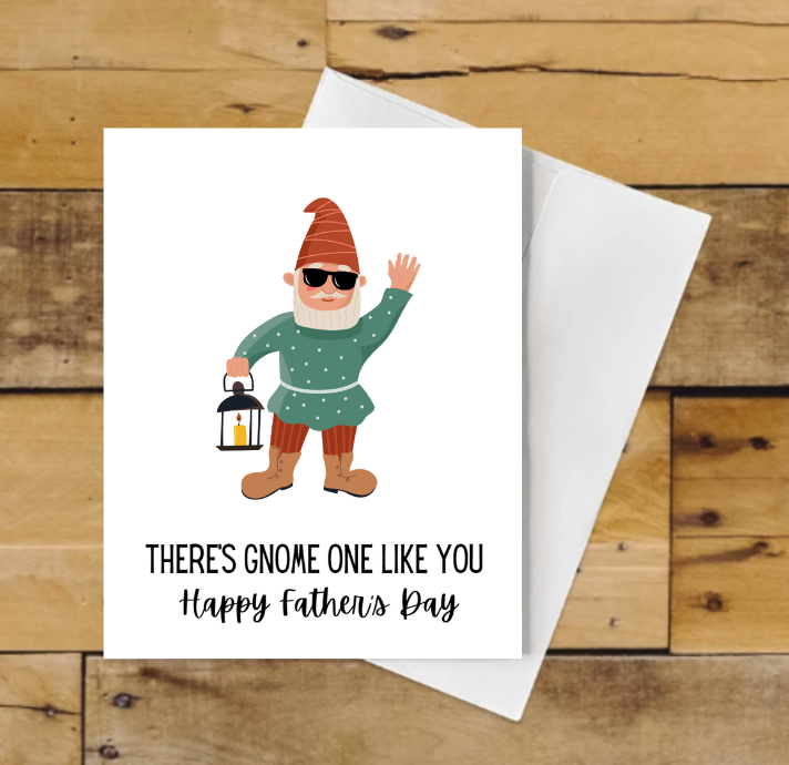 There’s Gnome One Like You