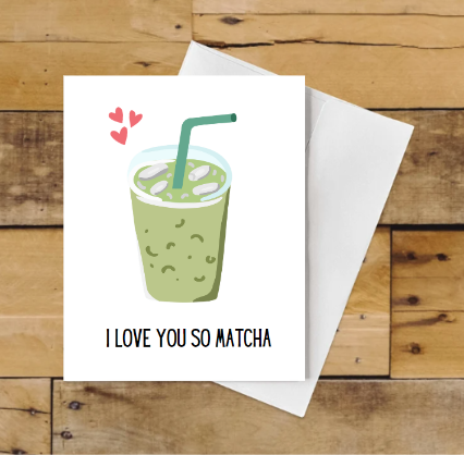 I Love You So Matcha