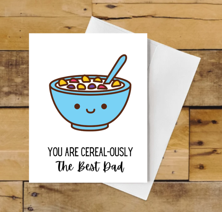 You Are Cereal-ously the Best Dad