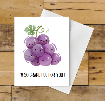 I’m So Grape-ful For You!