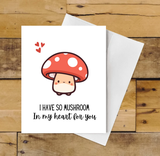 I Have So Mushroom in My Heart